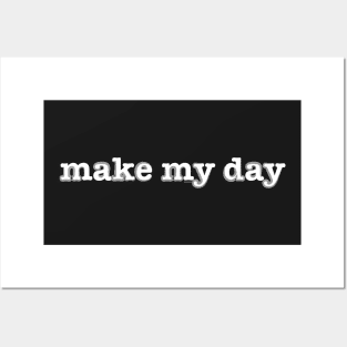 make my day Posters and Art